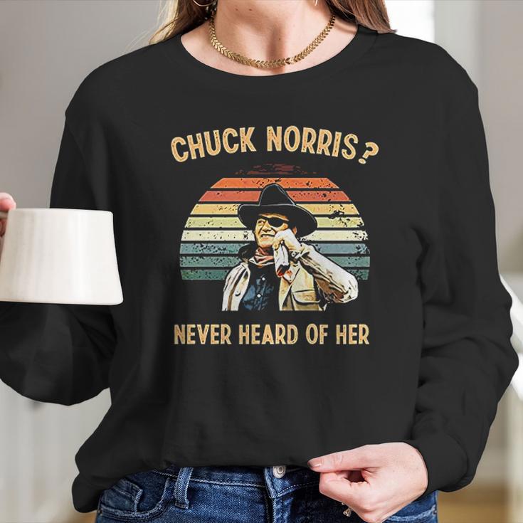 Chuck Norris Never Heard Of Her Vintage Long Sleeve T-Shirt Gifts for Her