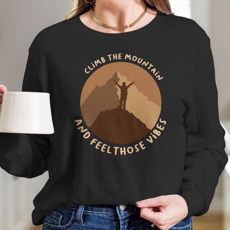 Climb The Mountain And Feel Those Vibes Camping Long Sleeve T-Shirt Gifts for Her