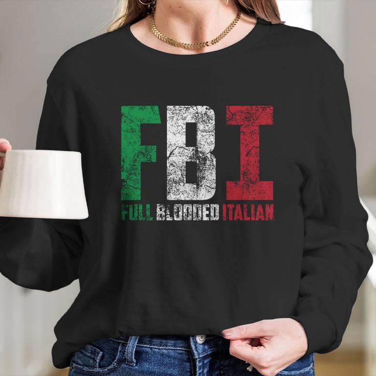 Cool Fbi Full Blooded Italian Funny American Migrates Gift Long Sleeve T-Shirt Gifts for Her