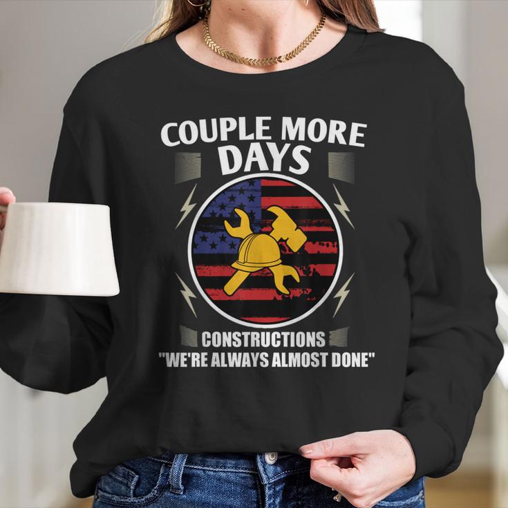 Couple More Days Construction We’Re Always Almost Done 9 Long Sleeve T-Shirt Gifts for Her