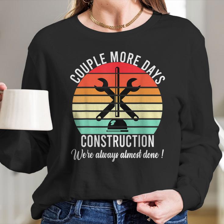 Couple More Days Construction We’Re Always Almost Done V50 Long Sleeve T-Shirt Gifts for Her