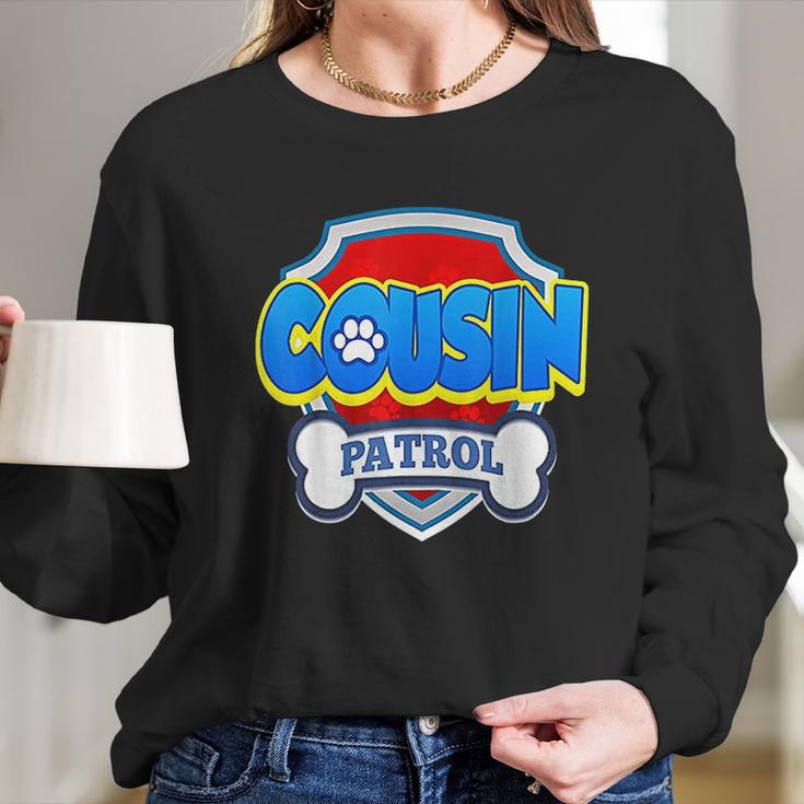 Cousin Patrol Dog Long Sleeve T-Shirt Gifts for Her