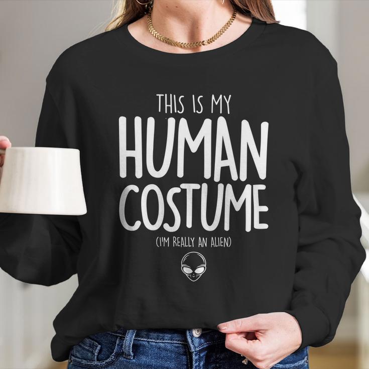 Cute Halloween Funny Halloween Day This Is My Human Costume Im Really An Alie Long Sleeve T-Shirt Gifts for Her