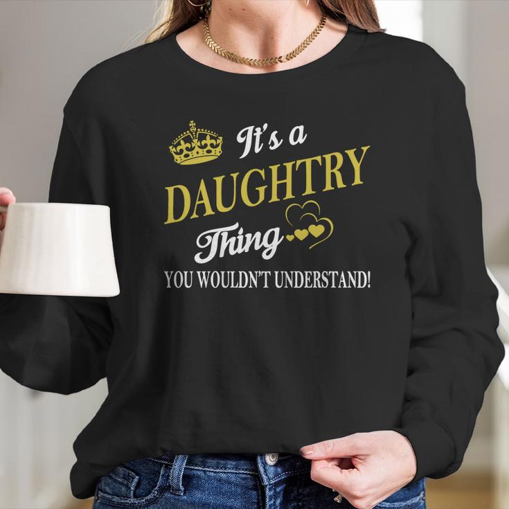 Daughtry Shirts - Its A Daughtry Thing You Wouldnt Understand Name Shirts Long Sleeve T-Shirt Gifts for Her