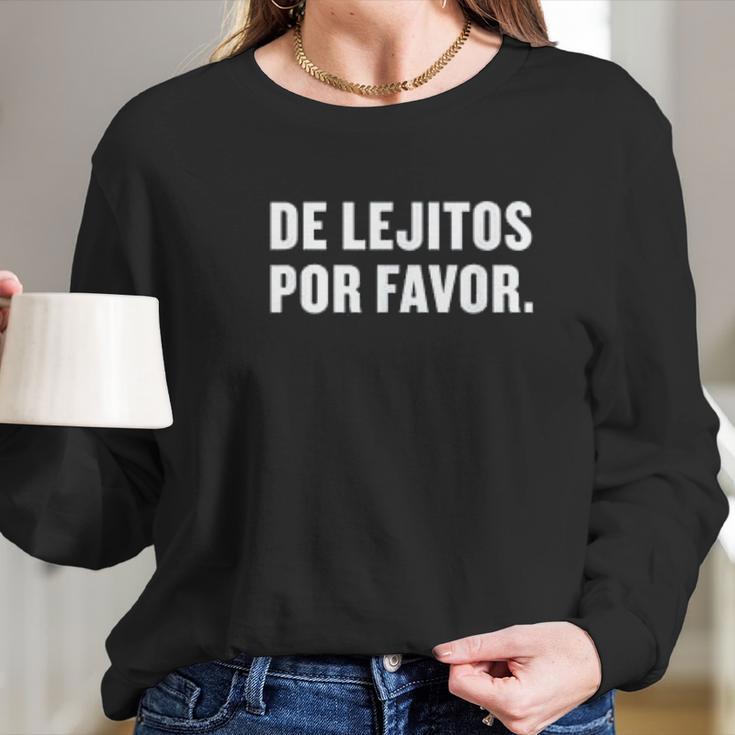 De Lejitos Por Favor Spanish Funny Social Distancing Long Sleeve T-Shirt Gifts for Her