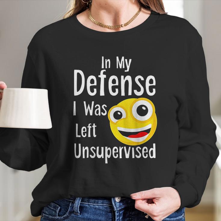 In My Defense I Was Left Unsupervised Funny Emoji Long Sleeve T-Shirt Gifts for Her