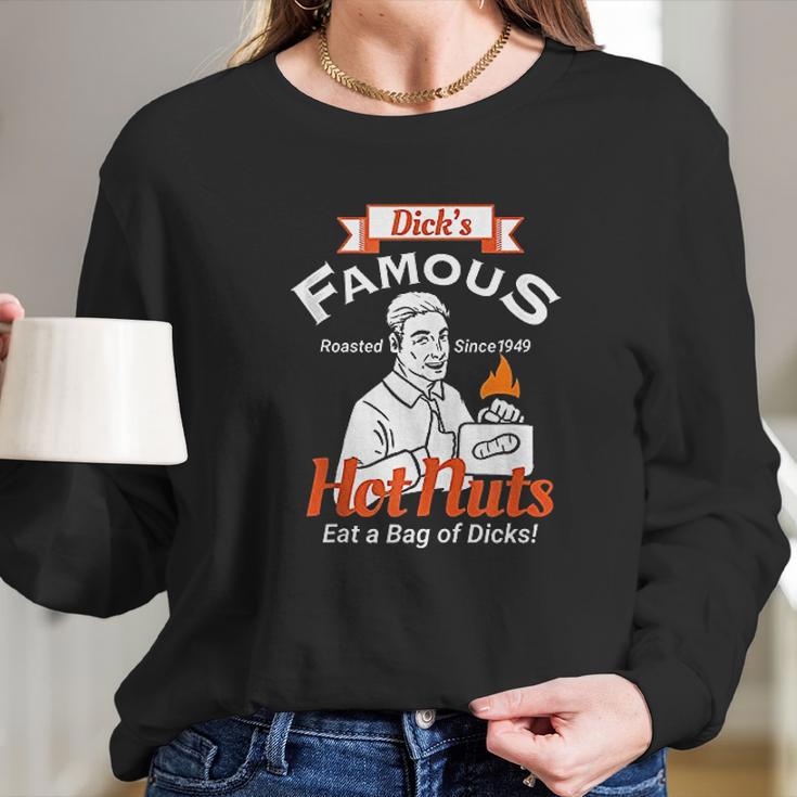 Dicks Famous Hot Nuts Eat A Bag Of Dicks Long Sleeve T-Shirt Gifts for Her