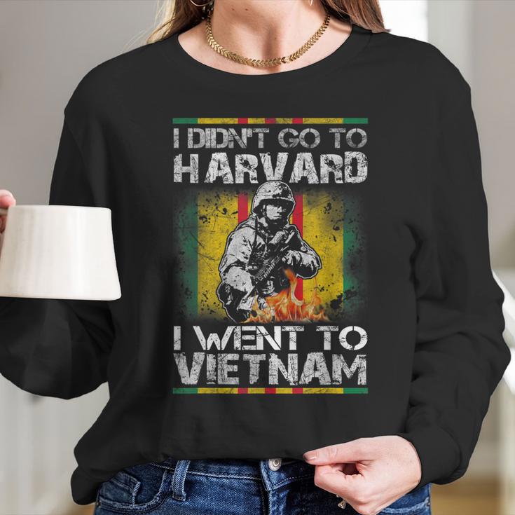 I Didnt Go To Harvard I Went To Vietnam Long Sleeve T-Shirt Gifts for Her