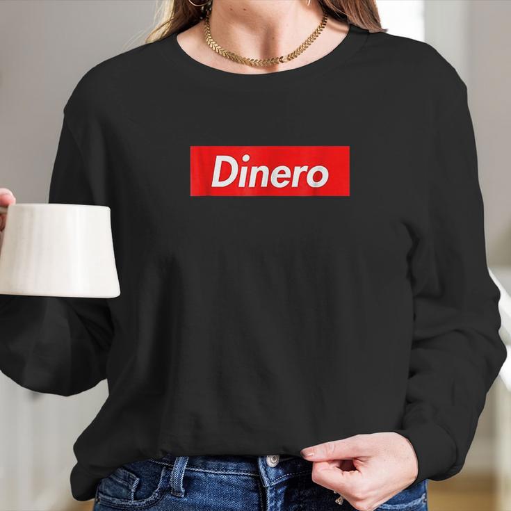 Dinero Long Sleeve T-Shirt Gifts for Her