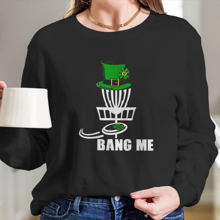 Disc Golf Bang Me St Patrick Day Classic Long Sleeve T-Shirt Gifts for Her