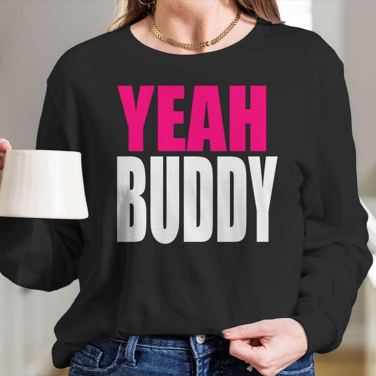 Dj Pauly D Yeah Buddy Long Sleeve T-Shirt Gifts for Her