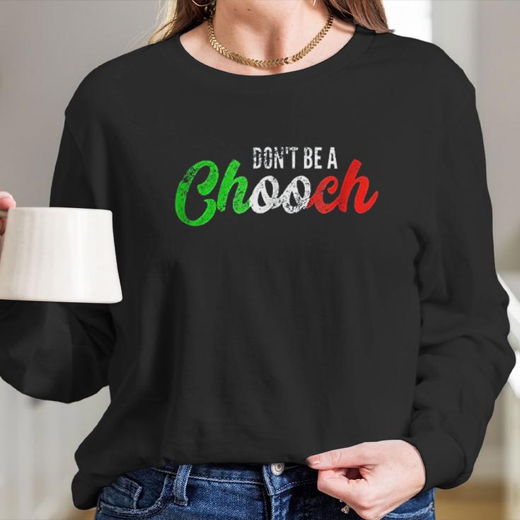 Dont Be A Chooch Long Sleeve T-Shirt Gifts for Her