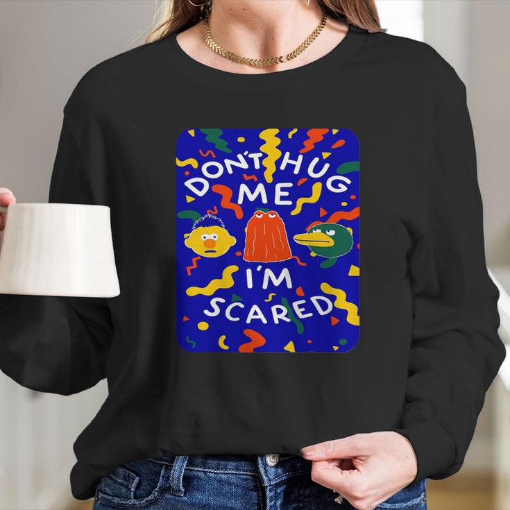 Dont Hug Me Im Scared T-Shirt Long Sleeve T-Shirt Gifts for Her