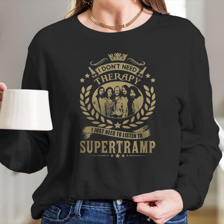 I Dont Need Therapy I Just Need To Listen To Supertramp Tshirt Long Sleeve T-Shirt Gifts for Her