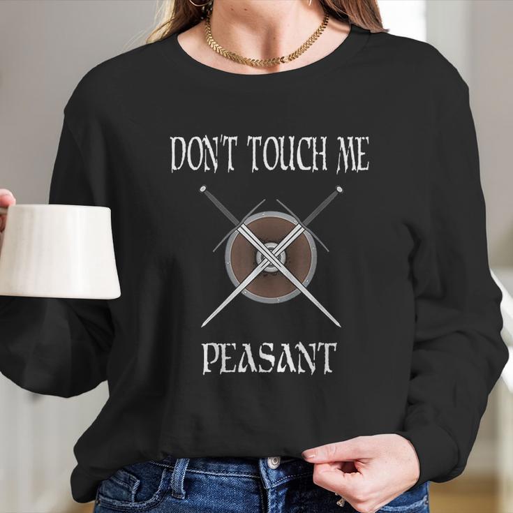 Dont Touch Me Peasant Funny Huzzah Renaissance Long Sleeve T-Shirt Gifts for Her