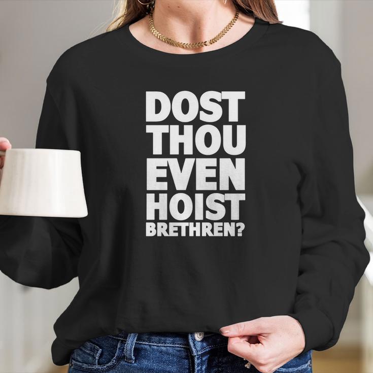 Dost Thou Even Hoist Brethren Funny Weightlifting Tee Shirt Long Sleeve T-Shirt Gifts for Her