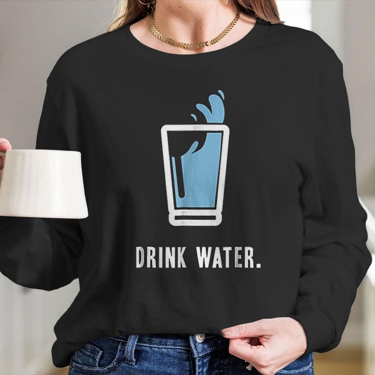 Drink More Water Stay Hydrated H2o Gym Workout Long Sleeve T-Shirt Gifts for Her