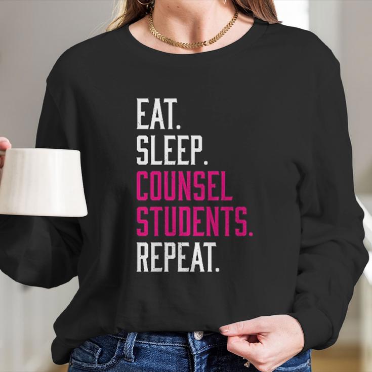 Eat Sleep Counsel Students Repeat Gift Long Sleeve T-Shirt Gifts for Her