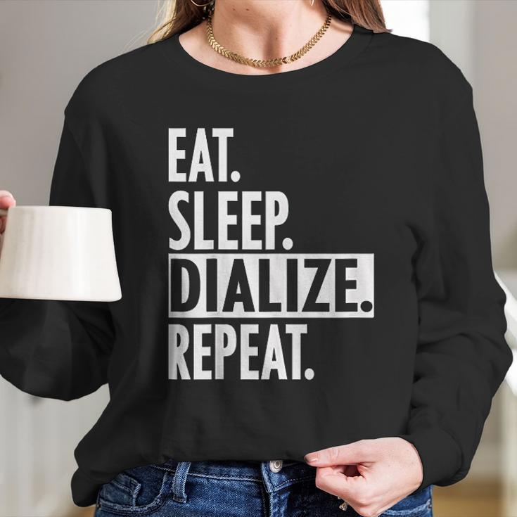 Eat Sleep Dialize Repeat Tech Long Sleeve T-Shirt Gifts for Her