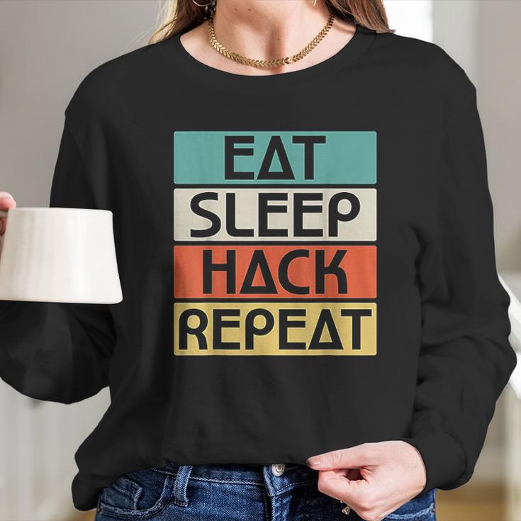 Eat Sleep Hack Repeat Long Sleeve T-Shirt Gifts for Her