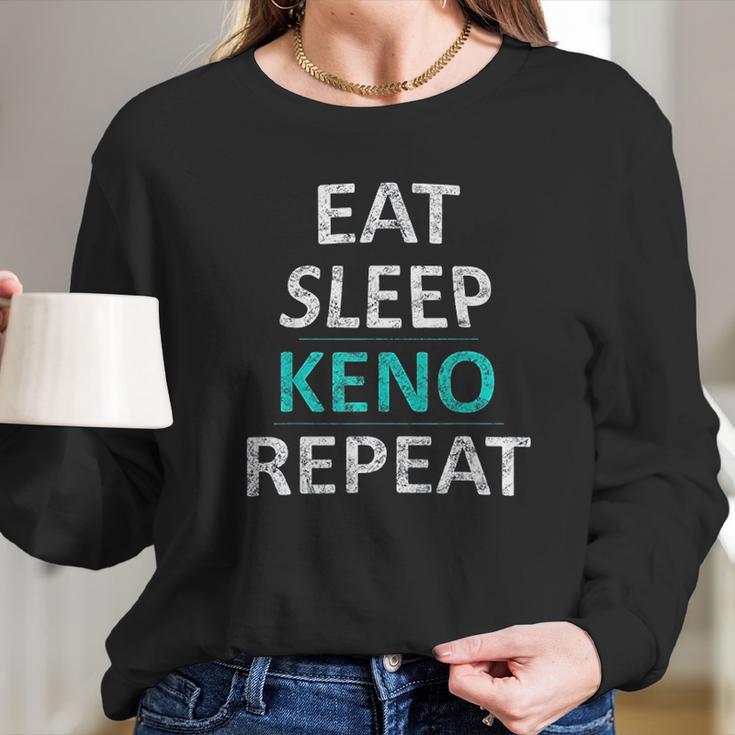 Eat Sleep Keno Repeat Funny Keno Gift Long Sleeve T-Shirt Gifts for Her