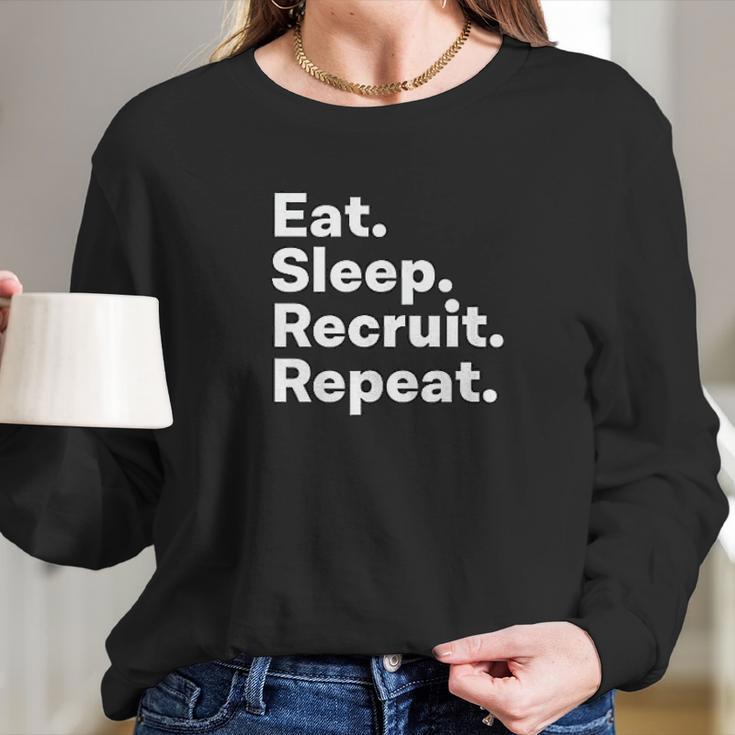 Eat Sleep Recruit Gifts For Recruiters Long Sleeve T-Shirt Gifts for Her