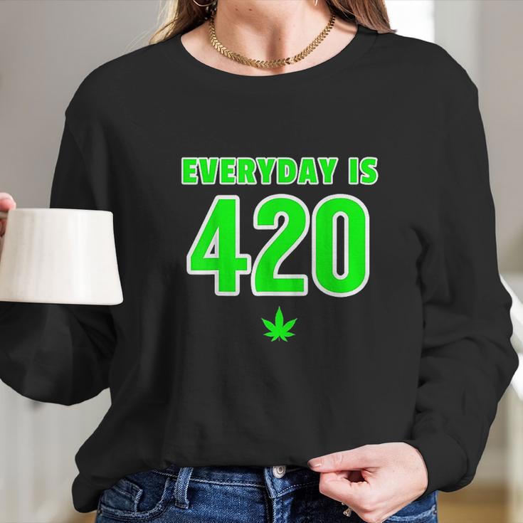 Everyday Is 420 420 Party April 20Th Weed Marijuana Long Sleeve T-Shirt Gifts for Her