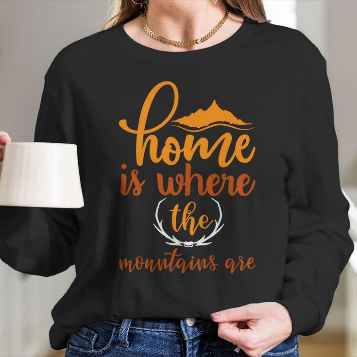 Explorertravle Lover Always Consider Home Is Where The Mountain Are Long Sleeve T-Shirt Gifts for Her