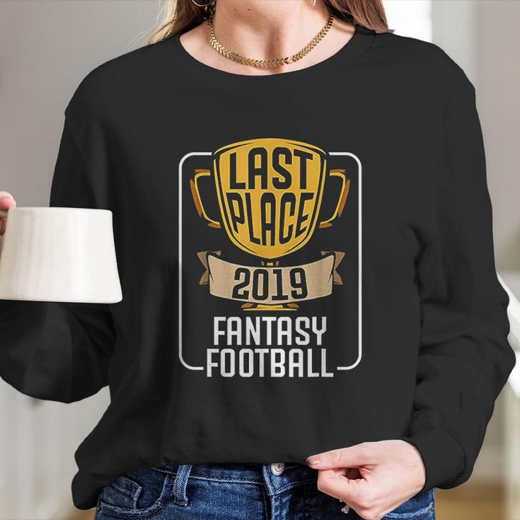 Fantasy Football Last Place 2019 Worst Loser Trophy Long Sleeve T-Shirt Gifts for Her