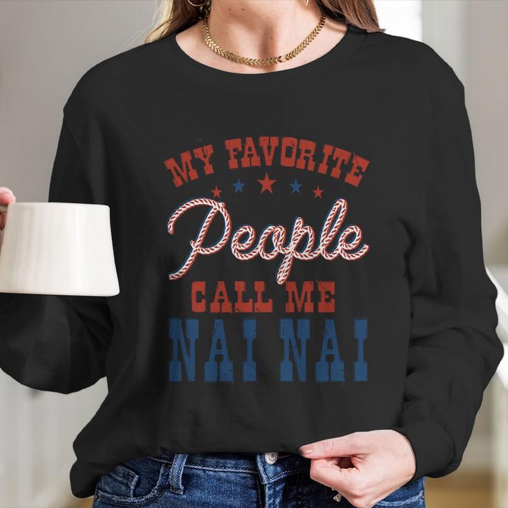 My Favorite People Call Me Nai Nai Gift Long Sleeve T-Shirt Gifts for Her