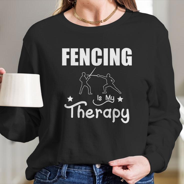 Fencing Is My Therapy Foil Sabre Epee Long Sleeve T-Shirt Gifts for Her