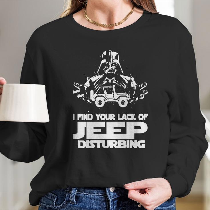 I Find Your Lack Of Jeep Disturbing Long Sleeve T-Shirt Gifts for Her