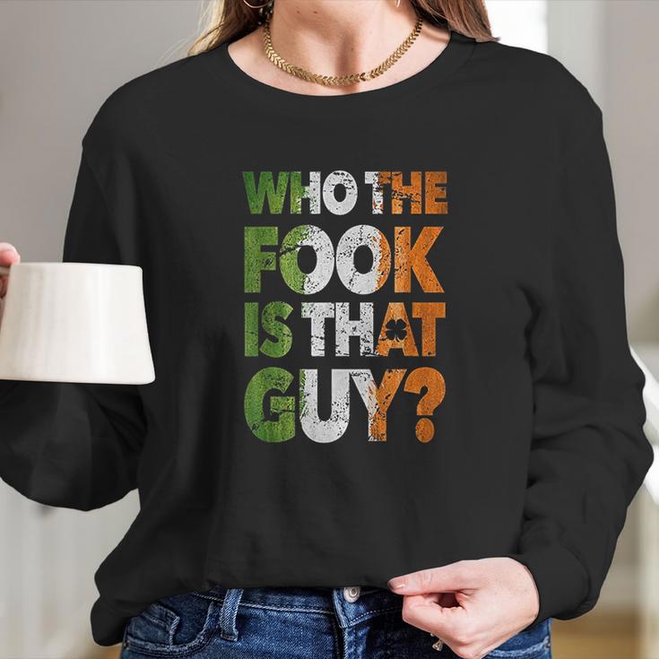 Who The Fook Is That Guy Long Sleeve T-Shirt Gifts for Her