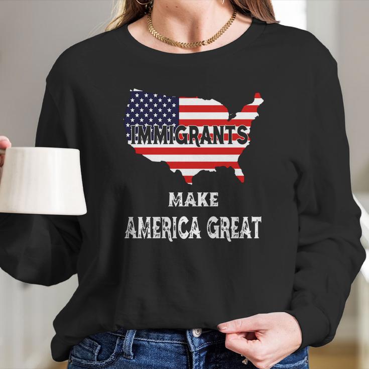 Never Forget Immigrants Make America Great T-Shirt Long Sleeve T-Shirt Gifts for Her