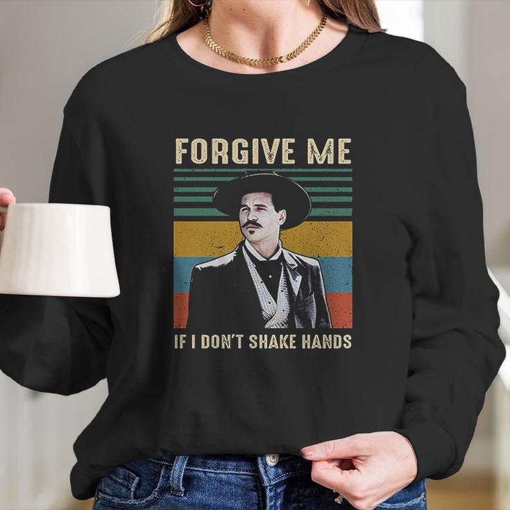 Forgive Me If I Dont Shake Hands Funny Doc Holliday Lovers Gift Tombstone Long Sleeve T-Shirt Gifts for Her