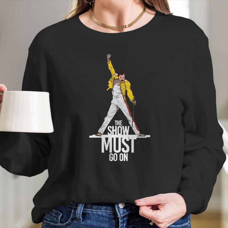 Freddie Mercury Queen The Show Must Go On Long Sleeve T-Shirt Gifts for Her