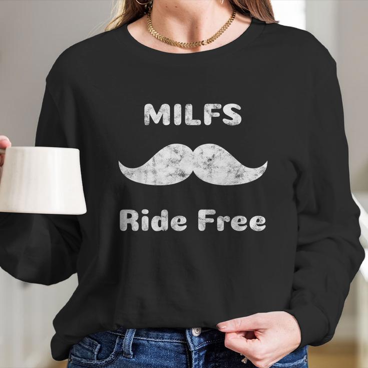 Free Mustache Rides Milfs Ride Free Long Sleeve T-Shirt Gifts for Her