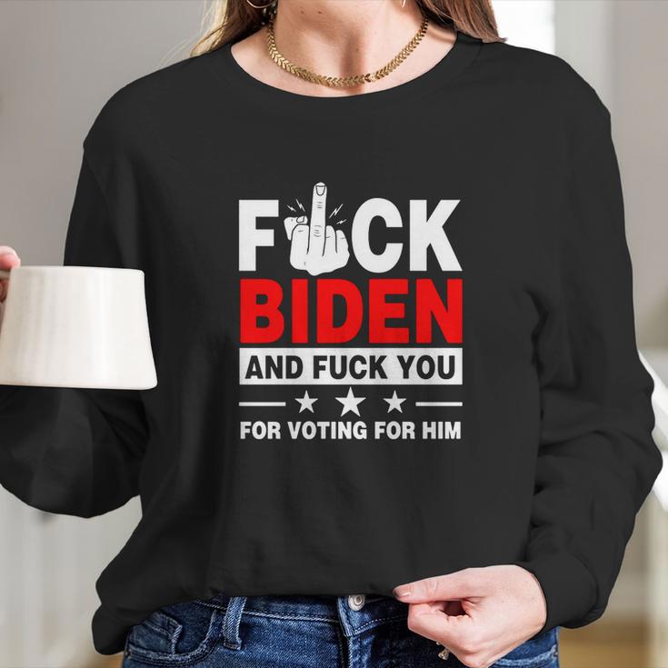 Fuck Biden And You For Voting For Him Political Long Sleeve T-Shirt Gifts for Her