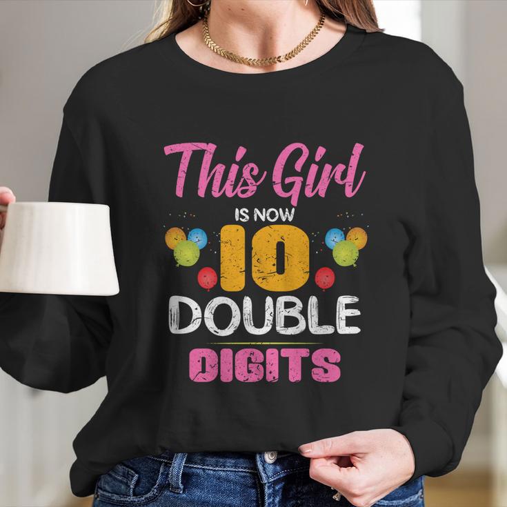 Funny 10Th Birthday Gift This Girl Is Now 10 Double Digit Gift Long Sleeve T-Shirt Gifts for Her