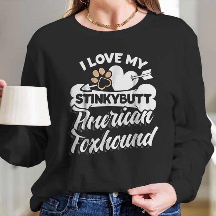 Funny American Foxhound I Love My Stinky Dog Long Sleeve T-Shirt Gifts for Her