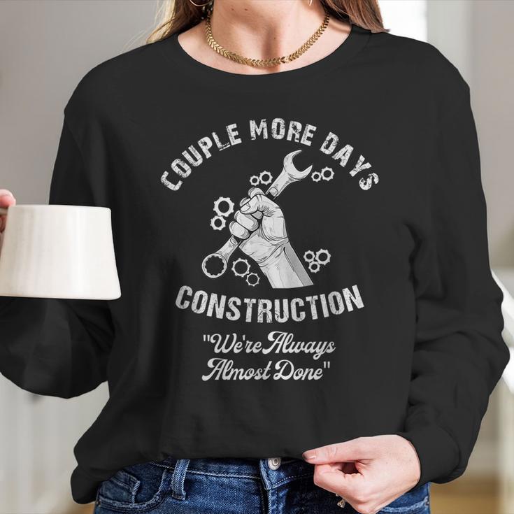 Funny Couple More Days Construction We’Re Always Almost Done Long Sleeve T-Shirt Gifts for Her