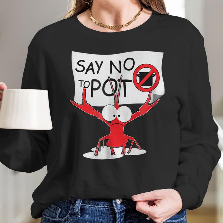 Funny Crawfish Pun - Say No To Pot Lobster Festival T-Shirt Long Sleeve T-Shirt Gifts for Her