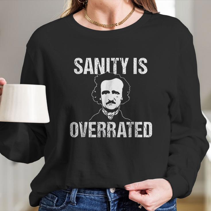 Funny Edgar Allan Poe Sanity Is Overrated Long Sleeve T-Shirt Gifts for Her