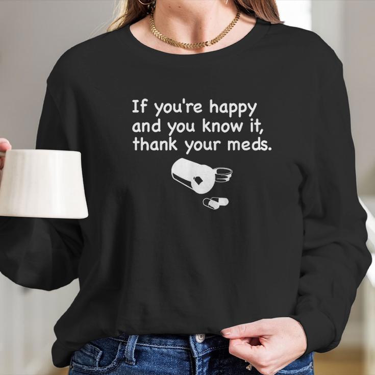 Funny Pharmacist If Youre Happy Thank Your Med Long Sleeve T-Shirt Gifts for Her