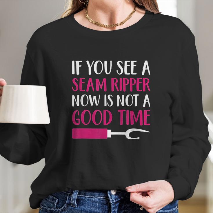 Funny Sewing If You See A Seam Ripper Quilting Long Sleeve T-Shirt Gifts for Her