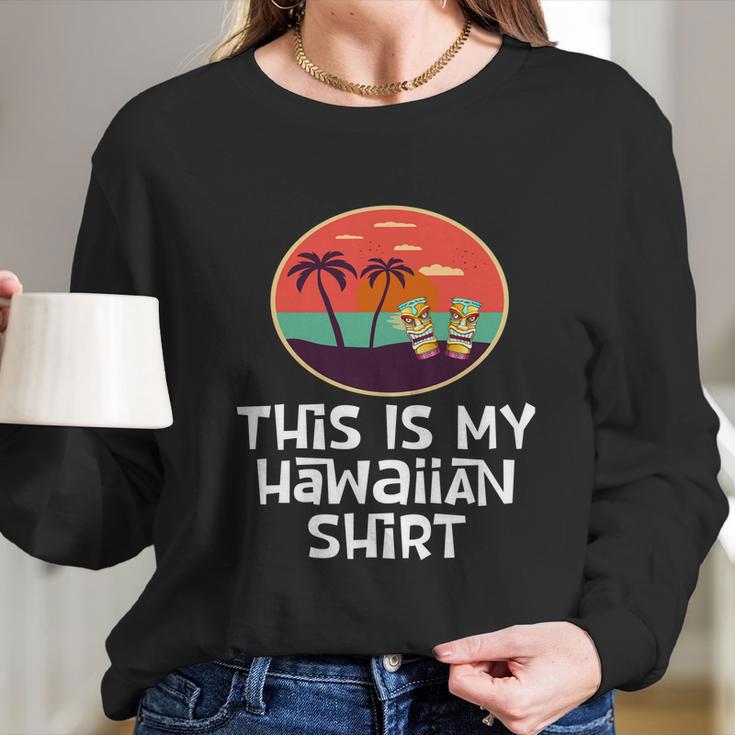 Funny Tiki Lover Collector Gift This Is My Hawaiian Gift Long Sleeve T-Shirt Gifts for Her