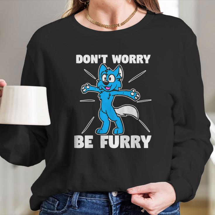 Furry Fandom Dont Worry Be Furry Wolf Fox Long Sleeve T-Shirt Gifts for Her