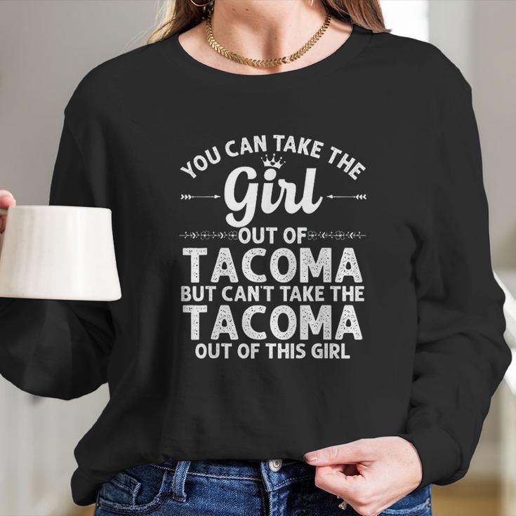 Girl Out Of Tacoma Wa Washington Gift Funny Home Roots Usa Long Sleeve T-Shirt Gifts for Her