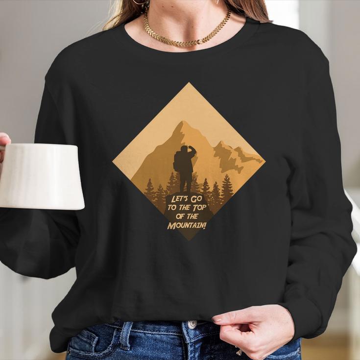 Lets Go To The Top Of The Mountain Camping Hiking Long Sleeve T-Shirt Gifts for Her