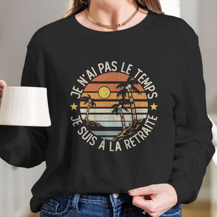 Grandgiftpère Je Nai Pas Le Temps Je Suis À La Retraite Drôle Gift Long Sleeve T-Shirt Gifts for Her